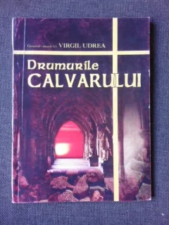 DRUMURILE CALVARULUI - VIRGIL UDREA  (CU DEDICATIA AUTORULUI)
