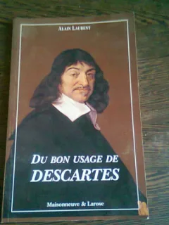 DU BON USAGE DE DESCARTES - ALAIN LAURENT  (CARTE IN LIMBA FRANCEZA)