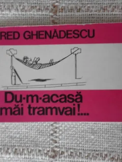 DU-M-ACASA MAI TRAMVAI! CARTE CARICATURI DE FRED GHENADESCU