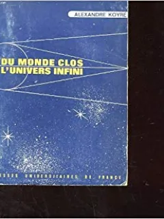 DU MONDE CLOS A L'UNIVERS INFINI - ALEXANDRE KOYRE  (CARTE IN LIMBA FRANCEZA)