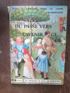 Du passe vers l'avenir de - eveil a l'histoire pour le cours elementaire 1re et 2e anees reunies (manual de istorie)