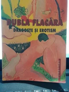DUBLA FLACARA. DRAGOSTE SI EROTISM - OCTAVIO PAZ