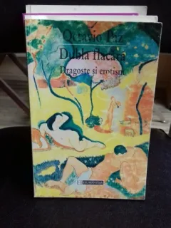 DUBLA FLACARA. DRAGOSTE SI EROTISM - OCTAVIO PAZ