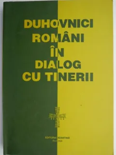 DUHOVNICI ROMANI IN DIALOG CU TINERII-  EDITIA A DOUA