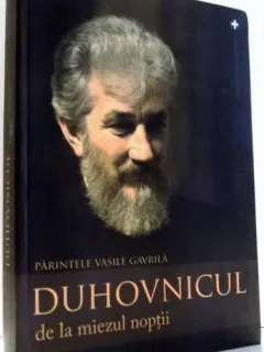 DUHOVNICUL DE LA MIEZUL NOPTII - PARINTELE VASILE GAVRILA