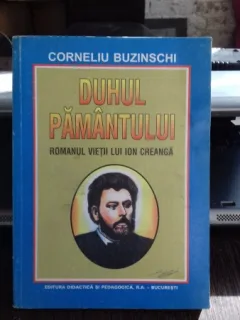 DUHUL PAMANTULUI. ROMANUL VIETII LUI ION CREANGA - CORNELIU BUZINSCHI