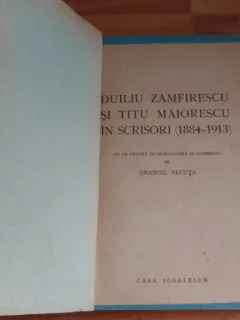 DUILIU ZAMFIRESCU SI TITU MAIORESCU IN SCRISORI (1884-1913) - EMANOIL BUCUTA