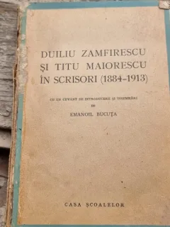 DUILIU ZAMFIRESCU SI TITU MAIORESCU IN SCRISORI(1884-1913) EMANOIL BUCUTA (cu dedicatia autorului)