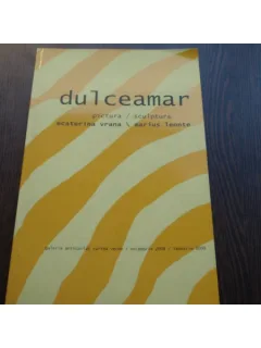 DULCEAMAR - PICTURA SCULPTURA - ECATERINA VRANA, MARIUS LEONTE