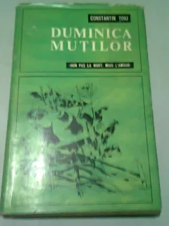 DUMINICA MUTILOR - CONSTANTIN TOIU  (CU DEDICATIA AUTORULUI PENTRU VIRGIL IERUNCA)