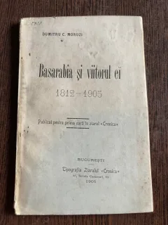 Dumitru C. Moruzi Basarabia si viitorul ei 1812-1905