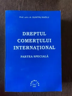 Dumitru Mazilu Dreptul comertului international. Partea speciala