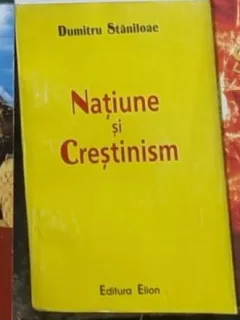 Dumitru Staniloae - Natiune si crestinism