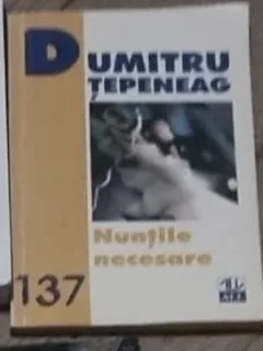 Dumitru Tepeneag - Nuntile Necesare