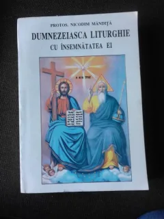 DUMNEZEIASCA LITURGHIE CU INSEMNATATEA EI - PROTOS. NICODIM MANDITA