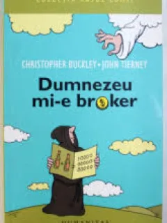 DUMNEZEU MI-E BROKER - CHRISTOPHER BUCKLEY