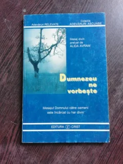DUMNEZEU NE VORBESTE, MESAJ DIVIN PRELUAT DE ALIDA AVRAM