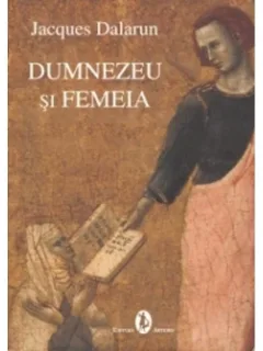DUMNEZEU SI FEMEIA - JACQUES DALARUN
