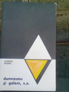 DUMNEZEU SI GOLEM SA , Norbert Wiener , 1969