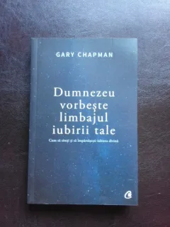 DUMNEZEU VORBESTE LIMBAJUL IUBIRII TALE - GARY CHAPMAN