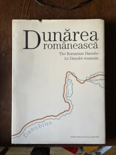 Dunarea romaneasca. The Romanian Danube Le Danube roumain (album)