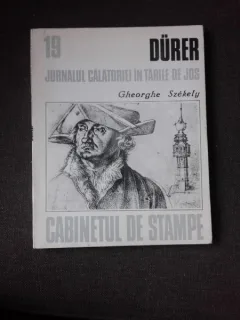 DURER, JURNALUL CALATORIEI IN TARILE DE JOS - GHEORGHE SZEKELY  (CABINETUL DE STAMPE 19)