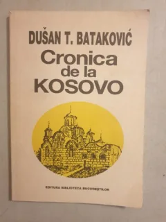 Dusan T. Batakovic - Cronica de la Kosovo