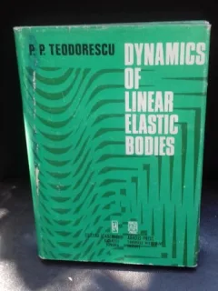 DYNAMICS OF LINEAR ELASTIC BODIES - P.P. TEODORESCU