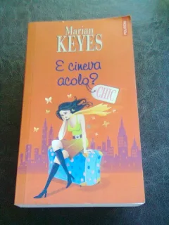 E CINEVA ACOLO? - MARIAN KEYES