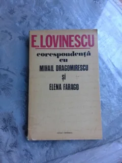 E. LOVINESCU CORESPONDENTA CU MIHAIL DRAGOMIRESCU SI ELENA FARAGO