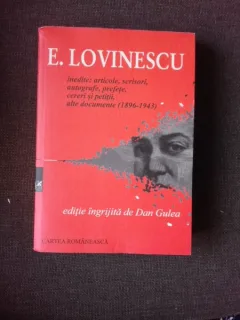 E. LOVINESCU, INEDITE: ARTICOLE, SCRISORI, AUTOGRAFE, PREFETE, CERERI SI PETITII... - EDITIE INGRIJITA DE DAN GULEA