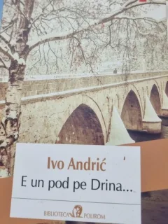 E un pod pe Drina... - Ivo Andric