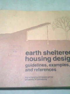 EARTH SHELTERED HOUSING DESIGN. GUIDELINES, EXAMPLES AND REFERENCES (CARTE IN LIMBA ENGLEZA)