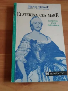 ECATERINA CEA MARE-HENRI TROYAT