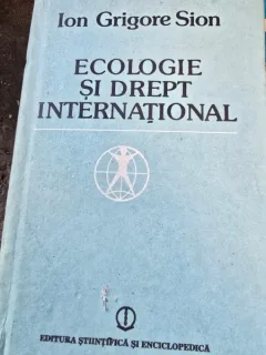 Ecologie si drept international - Ion Grigore Sion