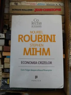 ECONOMIA CRIZELOR , NOURIEL ROUBINI , STEPHEN MIHM