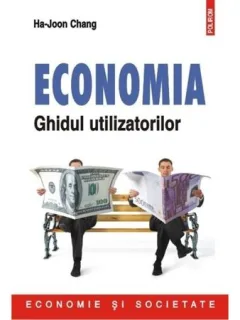ECONOMIA GHIDUL UTILIZATORILOR - HA-JOON CHANG