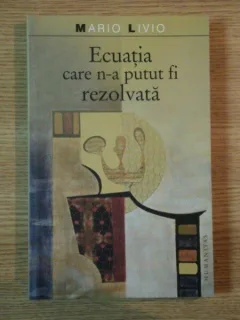 ECUATIA CARE N-A PUTUT FI REZOLVATA de MARIO LIVIO