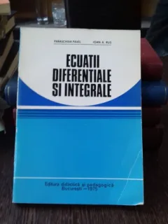 ECUATII DIFERENTIALE SI INTEGRALE - PARASCHIVA PAVEL