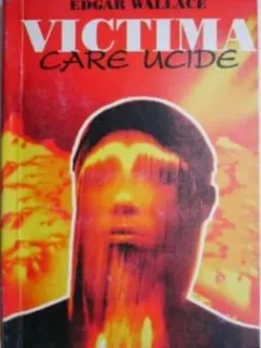 Edgar Wallace - Victima care ucide