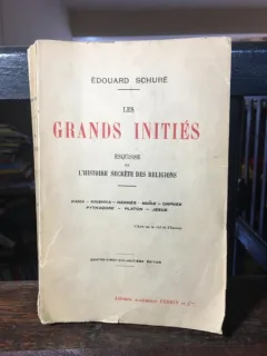Edouard Schure - Les Grands Inities. Esquisse de l'Histoire Secrete des Religions