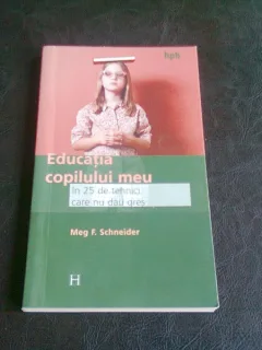 EDUCATIA COPILULUI MEU - MEG F. SCHNEIDER