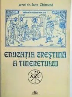 EDUCATIA CRESTINA A TINERETULUI - IOAN CHIRVASA