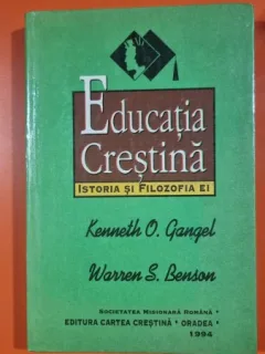 Educatia crestina, istoria si filozofia ei - Kenneth O. Gangel