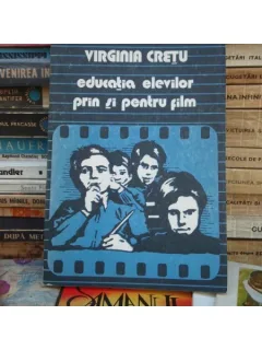 EDUCATIA ELEVILOR PRIN SI PENTRU FILM , VIRGINIA CRETU