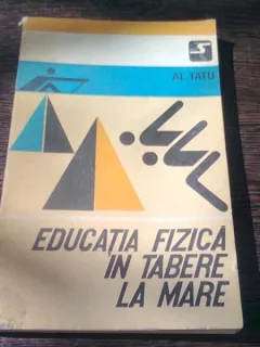 EDUCATIA FIZICA IN TABERE LA MARE - AL TATU