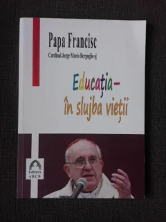EDUCATIA, IN SLUJBA VIETII - PAPA FRANCISC