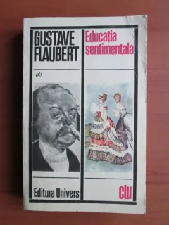 EDUCATIA SENTIMENTALA - GUSTAVE FLAUBERT