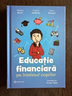 Educatie financiara pe intelesul copiilor - Roxana Bucur, Virginia Vasilache, Florin Enceanu