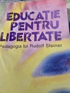 Educatie pentru libertate - Pedagogia lui Rudolf Steiner